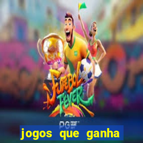 jogos que ganha dinheiro de verdade sem pagar nada